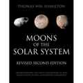 Moons of the Solar System, Revised Second Edition: Incorporating the Latest Discoveries in Our Solar System as well as Suspected Exomoons