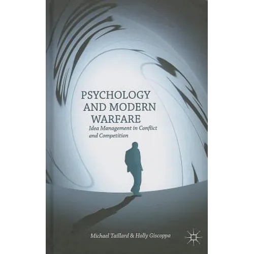 Psychology and Modern Warfare: Idea Management in Conflict and Competition