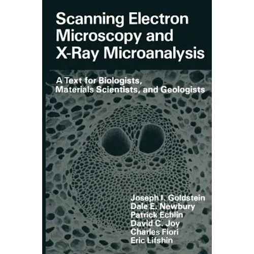 Scanning Electron Microscopy and X-Ray Microanalysis: A Text for Biologists, Materials Scientists, and Geologists