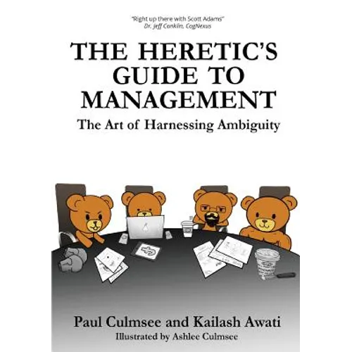 The Heretic's Guide to Management: The Art of Harnessing Ambiguity