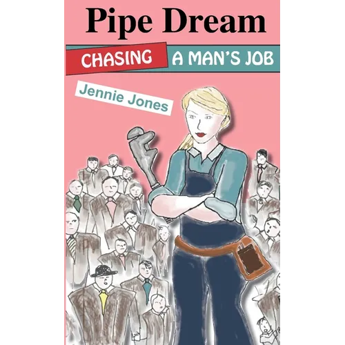 Pipe Dream: Chasing A Man's Job
