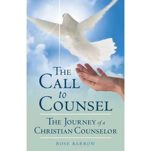 The Call to Counsel: The Journey of a Christian Counselor