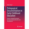 Pedagogical Documentation in Early Childhood Education: Process-Oriented Procedures for Documenting Education and Development