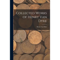 Collected Works of Henry Van Dyke