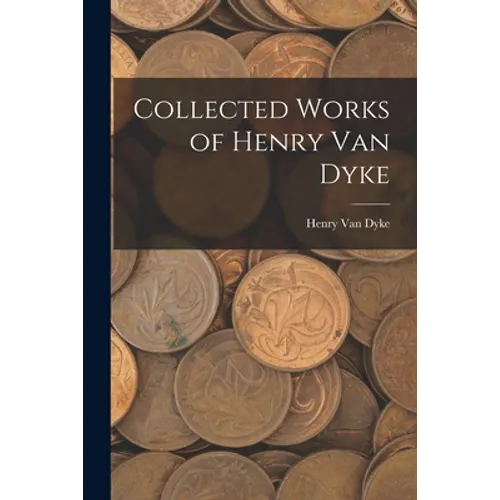 Collected Works of Henry Van Dyke