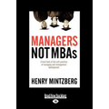 Managers Not MBAs: A Hard Look at the Soft Practice of Managing and Management Development (Large Print 16pt), Volume 2
