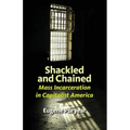 Shackled and Chained: Mass Incarceration in Capitalist America