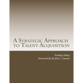 A Strategic Approach to Talent Acquisition