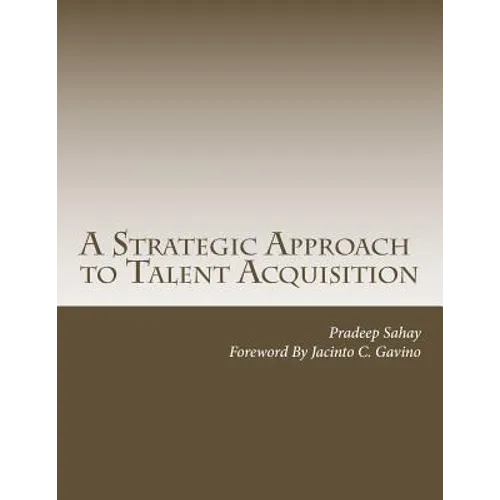 A Strategic Approach to Talent Acquisition