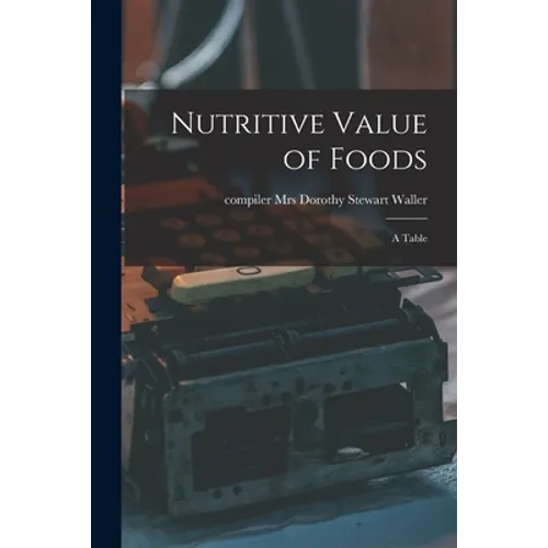 Nutritive Value of Foods: a Table