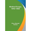 Medical Essays, 1842-1882