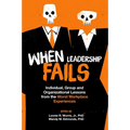 When Leadership Fails: Individual, Group and Organizational Lessons from the Worst Workplace Experiences