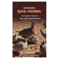 Beginning Quail Farming: An Experts Guide to Successful Quails Farming