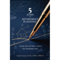 5 Steps to Retirement Planning: Actions You Can Take to Achieve Your Retirement Goals