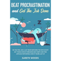 Beat Procrastination and Get The Job Done: Do You Feel Like a Lazy Bear Watching The Days Go By? Get Thing Done by Breaking Bad Habits and Find Limitl