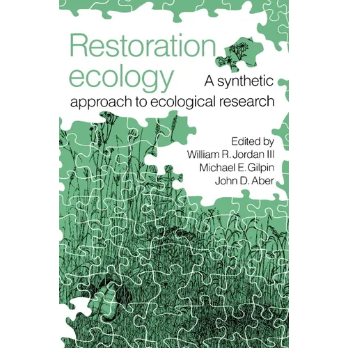 Restoration Ecology: A Synthetic Approach to Ecological Research