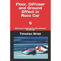 Floor, Diffuser and Ground Effect in Race Car - 5: Motorsport Engineering Aerodynamic Knowledge