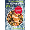 The Ultimate Healing IBS Elimination Diet: Healthy Meal Recipes to Improve Digestive Health