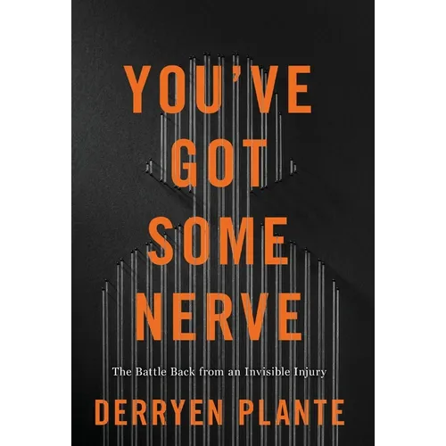 You've Got Some Nerve: The Battle Back from an Invisible Injury