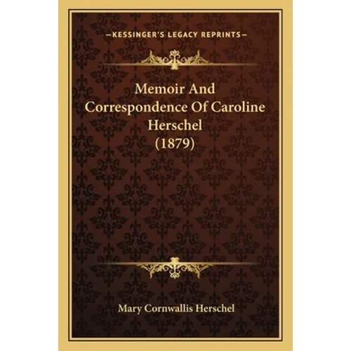 Memoir And Correspondence Of Caroline Herschel (1879)