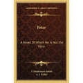 Peter: A Novel Of Which He Is Not the Hero