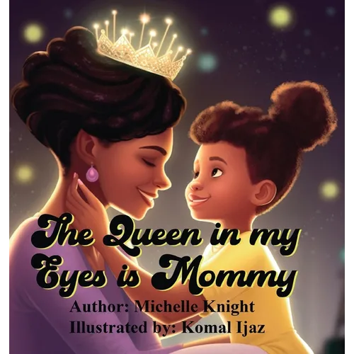 The Queen in my Eyes is Mommy