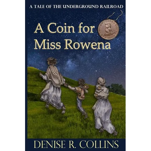 A Coin for Miss Rowena: A Tale of the Underground Railroad