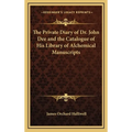 The Private Diary of Dr. John Dee and the Catalogue of His Library of Alchemical Manuscripts