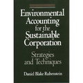 Environmental Accounting for the Sustainable Corporation: Strategies and Techniques