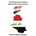 The Effectiveness of Efforts Against ISIS in Iraq and Syria