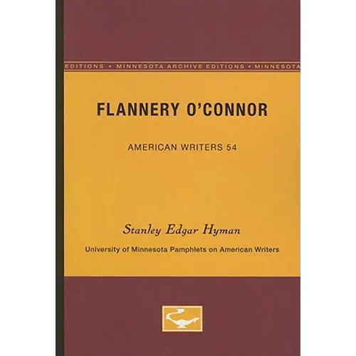 Flannery O'Connor - American Writers 54: University of Minnesota Pamphlets on American Writers