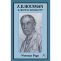 A. E. Housman: A Critical Biography