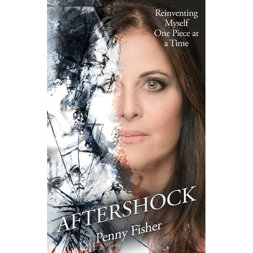 Aftershock: Reinventing Myself One Piece at a Time