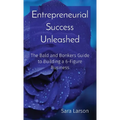 Entrepreneurial Success Unleashed: The Bald and Bonkers Guide to Building a 6-Figure Business