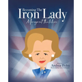 Becoming the Iron Lady Margaret Thatcher