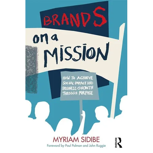 Brands on a Mission: How to Achieve Social Impact and Business Growth Through Purpose