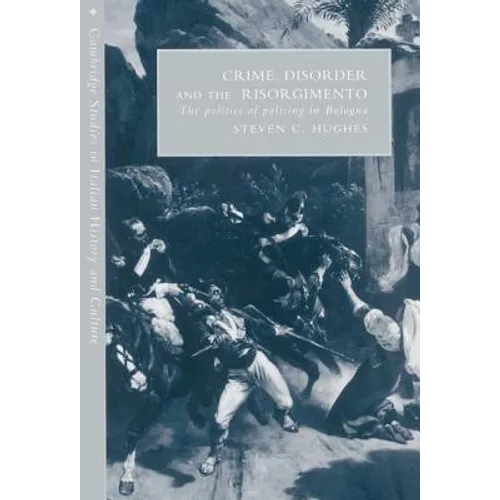 Crime, Disorder, and the Risorgimento
