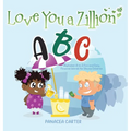 Love You a Zillion: Alphabet A to Z Fun and Easy Finance Words for Young Children