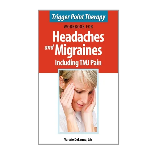 Trigger Point Therapy Workbook for Headaches & Migraines Including TMJ Pain