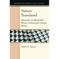 Nature Translated: Alexander Von Humboldt's Works in Nineteenth-Century Britain