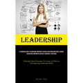 Leadership: A Thorough Guide To Achieving Corporate Success And Advancing One's Career, Navigating Corporate Success: Essential Strategies (Utilizing
