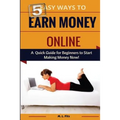 5 Easy Ways to Earn Money Online: A Quick Guide for Beginners to Making Money Now!