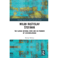 Milan Rastislav Stefánik: The Slovak National Hero and Co-Founder of Czechoslovakia