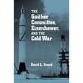 The Gaither Committee, Eisenhower, and the Cold War: Eisenhower & Cold War