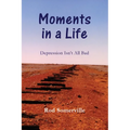 Moments in a Life: Depression Isn't All bad