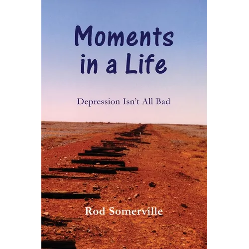 Moments in a Life: Depression Isn't All bad
