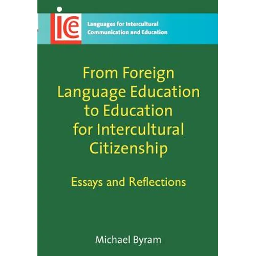 From Foreign Language Education to Education for Intercultural Citizenship: Essays and Reflections