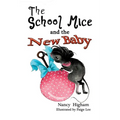 The School Mice and the New Baby: Book 7 For both boys and girls ages 6-12 Grades: 1-6