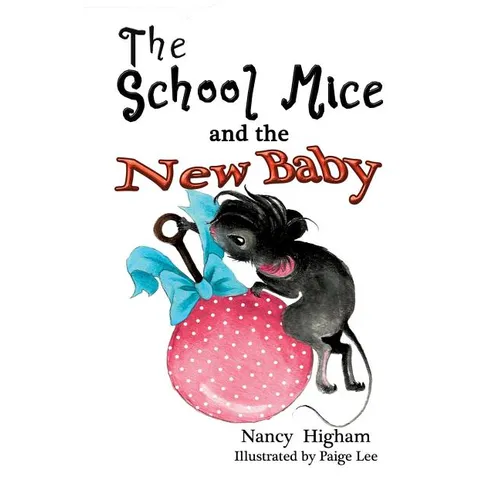 The School Mice and the New Baby: Book 7 For both boys and girls ages 6-12 Grades: 1-6
