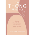 The Thong Principle: Saying What You Mean and Meaning What You Say